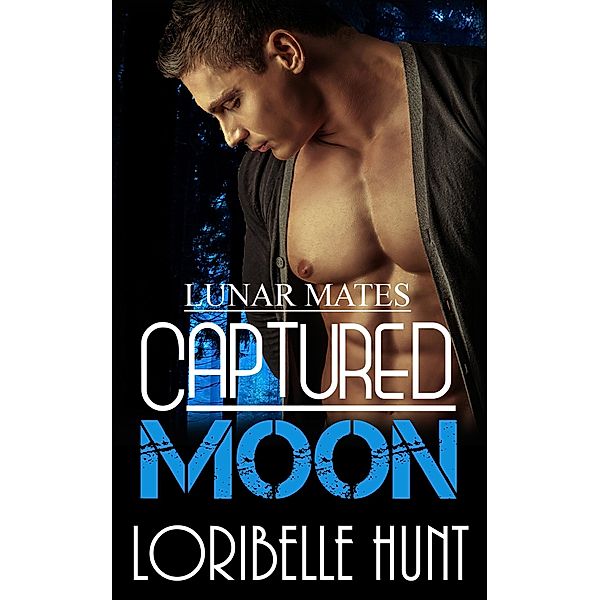 Captured Moon (Lunar Mates, #7) / Lunar Mates, Loribelle Hunt