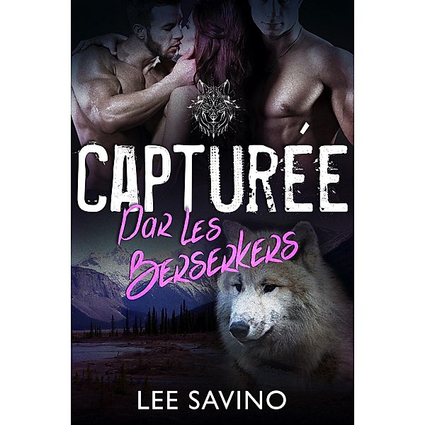 Capturée par les Berserkers (La Saga des Berserkers, #7) / La Saga des Berserkers, Lee Savino