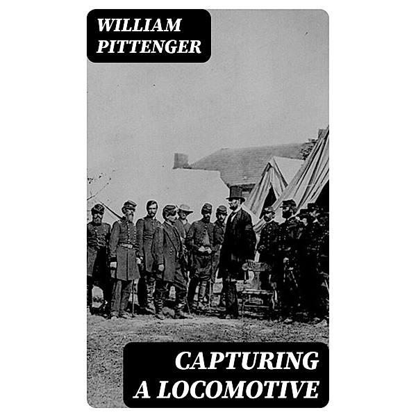 Capturing a Locomotive, William Pittenger