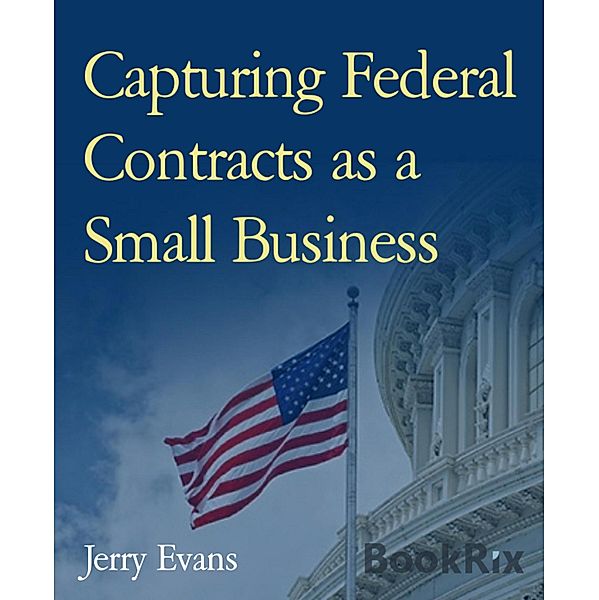 Capturing Federal Contracts as a Small Business, Jerry Evans