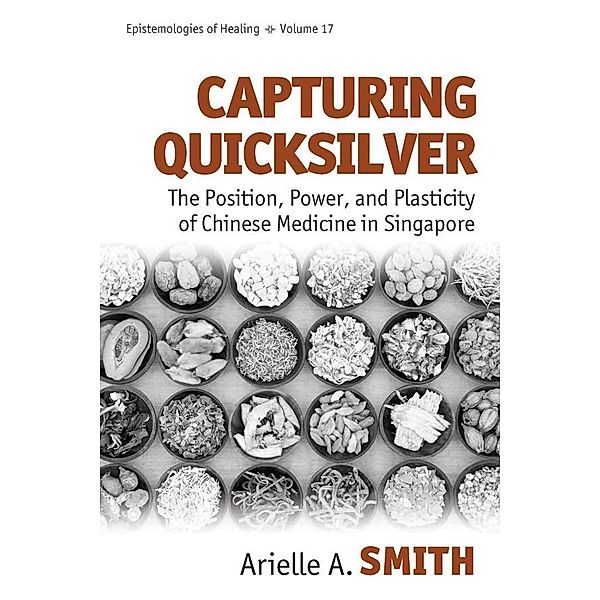 Capturing Quicksilver / Epistemologies of Healing Bd.17, Arielle A. Smith