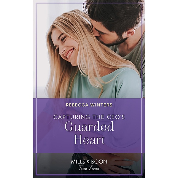 Capturing The Ceo's Guarded Heart (Sons of a Parisian Dynasty, Book 1) (Mills & Boon True Love), Rebecca Winters