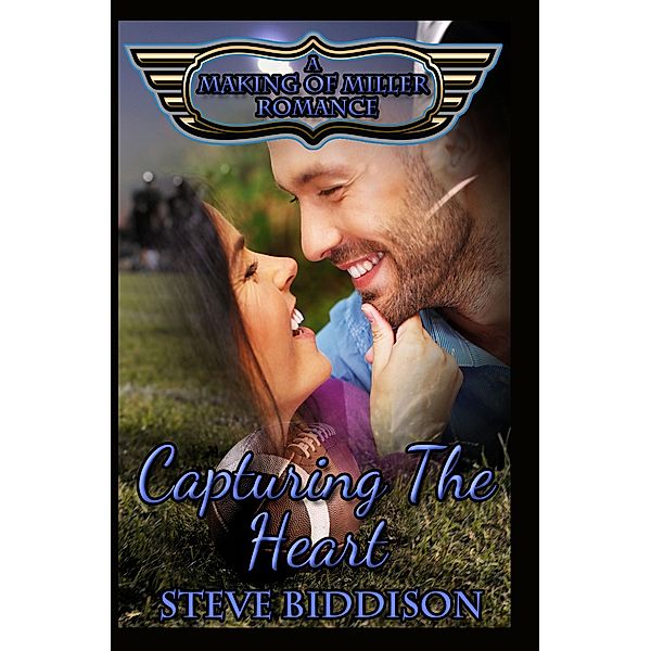 Capturing the Heart (Making of Miller Romance, #2) / Making of Miller Romance, Steve Biddison