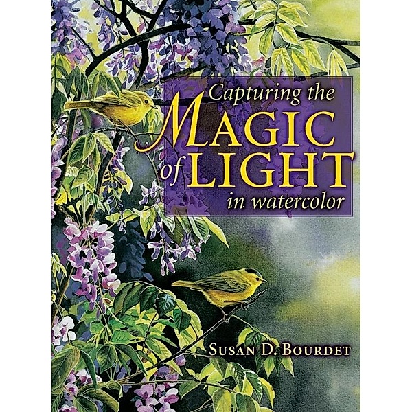 Capturing the Magic of Light in Watercolor, Susan Bourdet