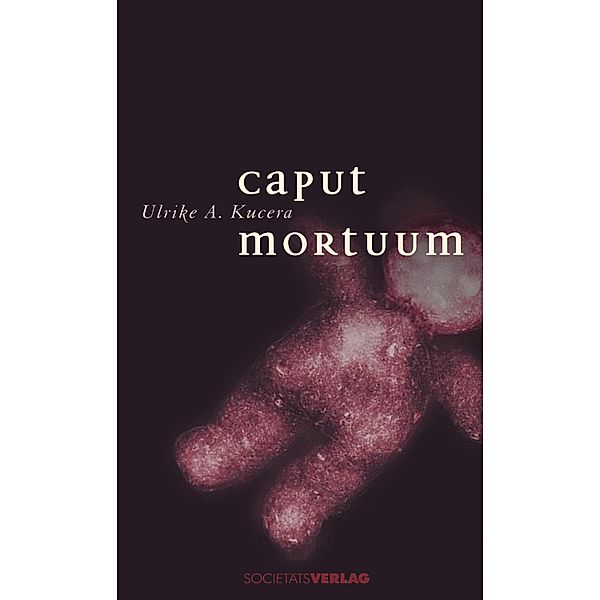 Caput Mortuum, Ulrike A Kucera