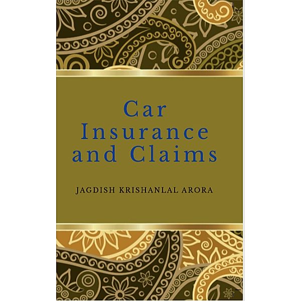 Car Insurance and Claims, Jagdish Krishanlal Arora