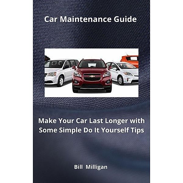 Car Maintenance Guide, Bill Milligan