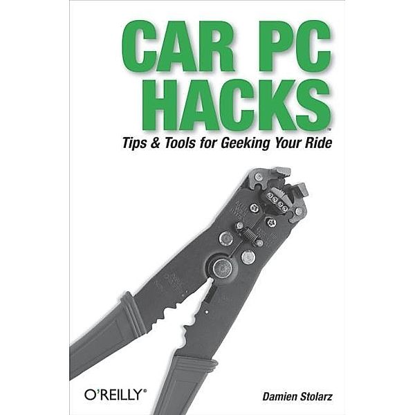 Car PC Hacks / Hacks, Damien Stolarz