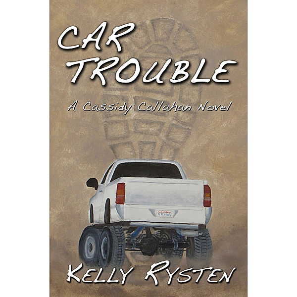 Car Trouble: A Cassidy Callahan Novel, Kelly Rysten