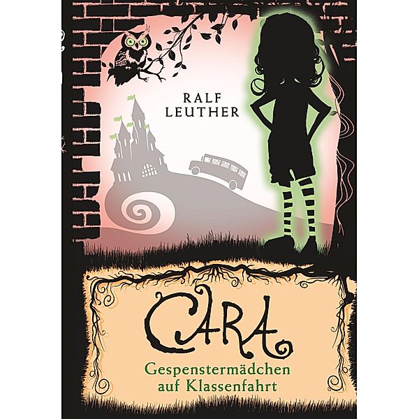 Cara 2: Gespenstermädchen auf Klassenfahrt, Ralf Leuther