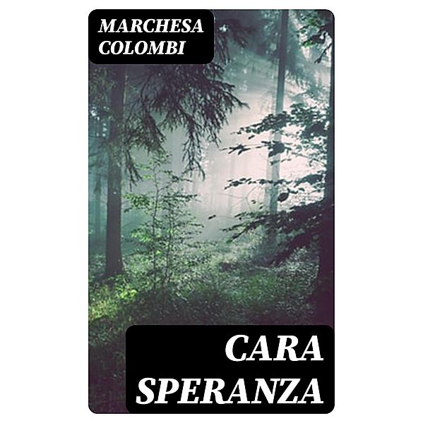 Cara Speranza, Marchesa Colombi