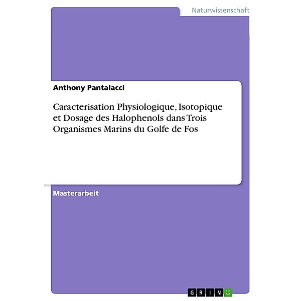 Caracterisation Physiologique, Isotopique et Dosage des Halophenols dans Trois Organismes Marins du Golfe de Fos, Anthony Pantalacci