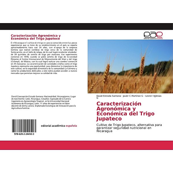 Caracterización Agronómica y Económica del Trigo Jupateco, David Estrada Santana, Javier C Martínez G, Lester I Iglesias G