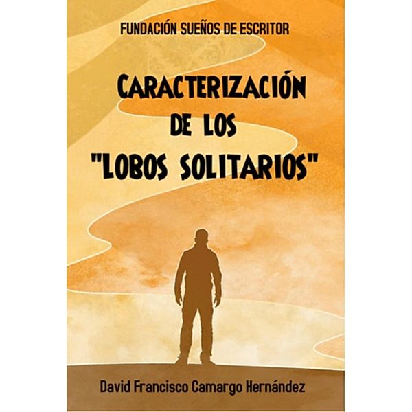 Caracterización De Los Lobos Solitarios, David Francisco Camargo Hernández