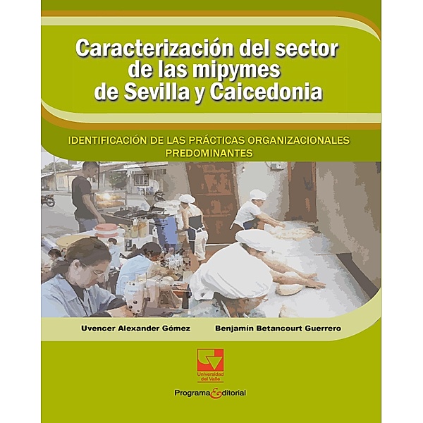 Caracterización del sector de las mipymes de Sevilla y Caicedonia: / Ciencias Sociales, Uvencer Alexander Gómez, Benjamín Betancourt Guerrero