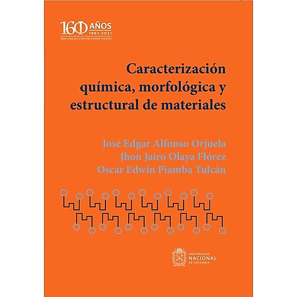 Caracterización química, morfológica y estructural de materiales, José Edgar Alfonso Orjuela, Jhon Jairo Olaya Flórez, Oscar Edwin Piamba Tulcán