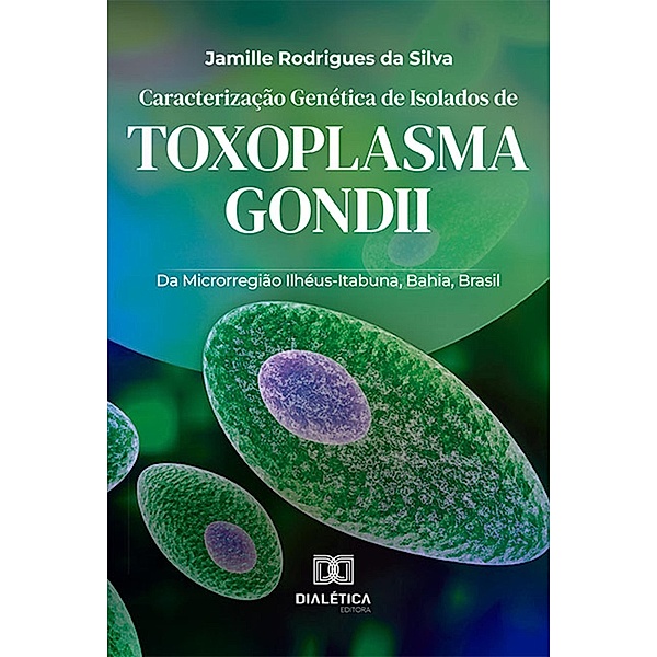 Caracterização Genética de Isolados de Toxoplasma gondii, Jamille Rodrigues da Silva