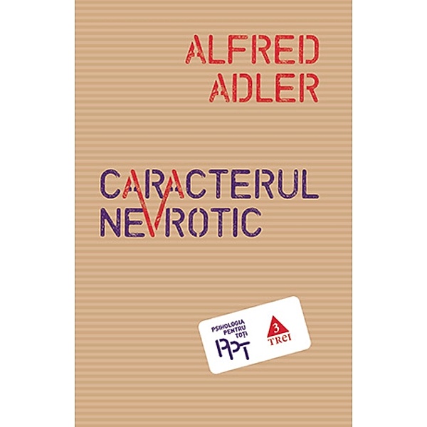 Caracterul nevrotic / Psihologie, Alfred Adler
