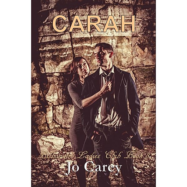 Carah (Billionaire Ladies Club, #3), Jo Carey