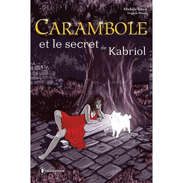 Carambole et le secret de Kabriol, Michèle Yenco, Virginie Pisano