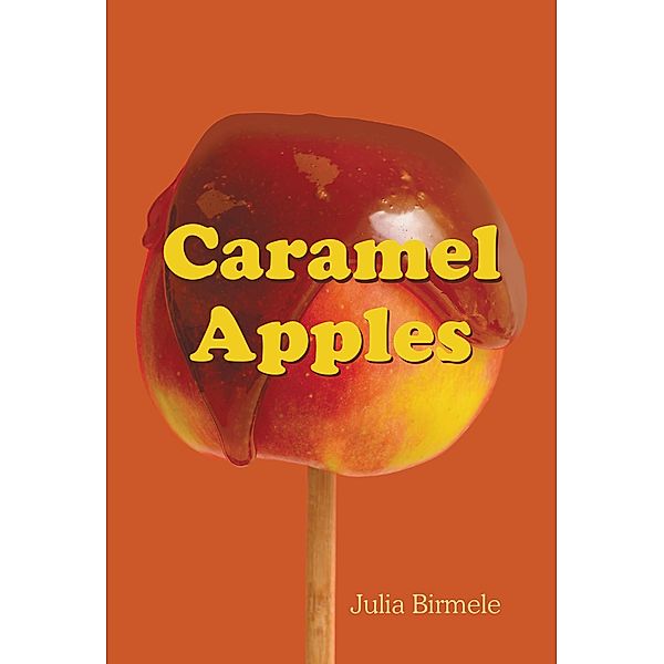 Caramel Apples, Julia Birmele