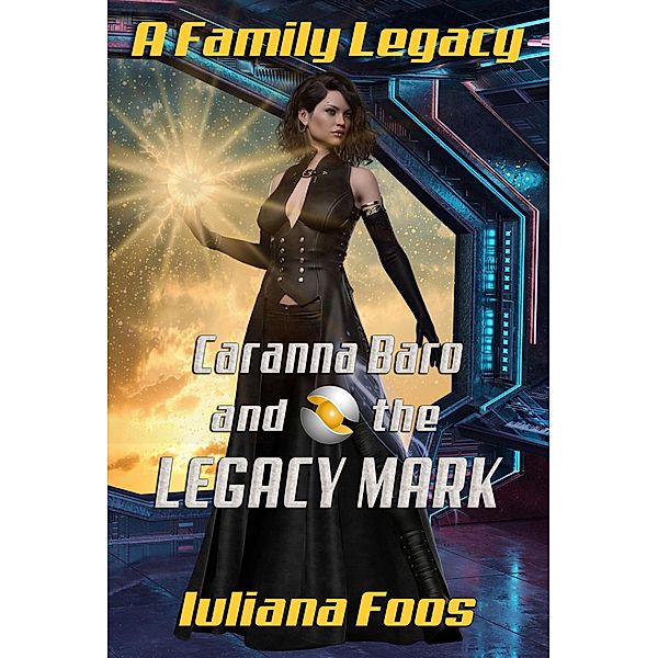 Caranna Baro and the Legacy Mark (A Family Legacy, #0) / A Family Legacy, Iuliana Foos
