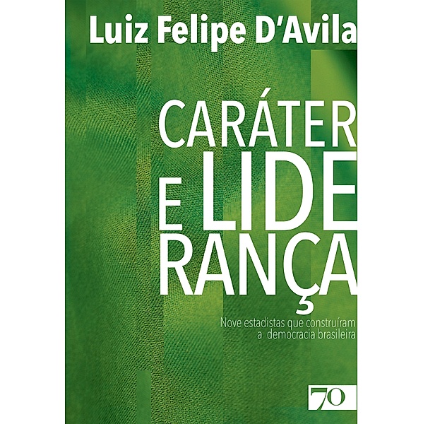 Caráter e Liderança, Luiz Felipe D'Avila