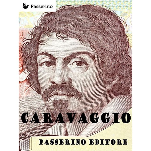 Caravaggio, Passerino Editore
