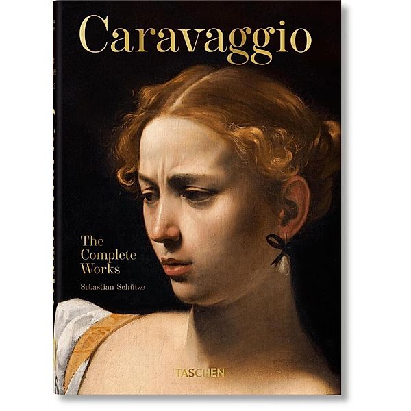 Caravaggio. Das vollständige Werk. 40th Ed., Sebastian Schütze