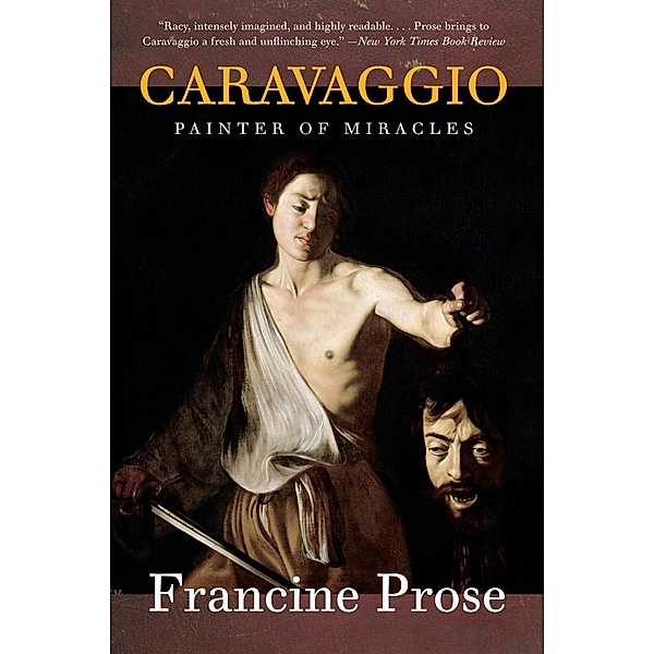 Caravaggio / Eminent Lives, Francine Prose