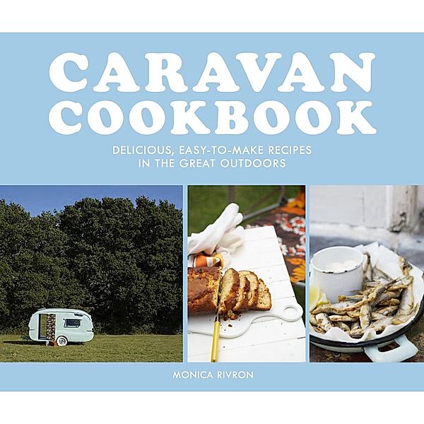 Caravan Cookbook, Monica Rivron