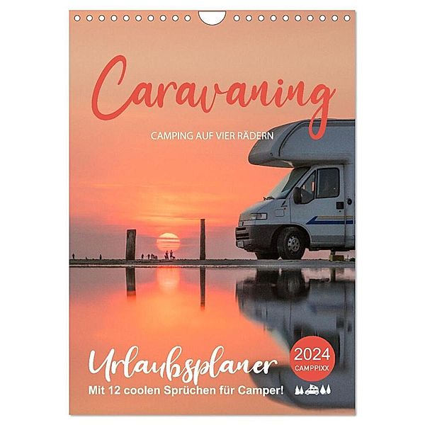 Caravaning - Camping auf vier Rädern (Wandkalender 2024 DIN A4 hoch), CALVENDO Monatskalender, Mario Weigt