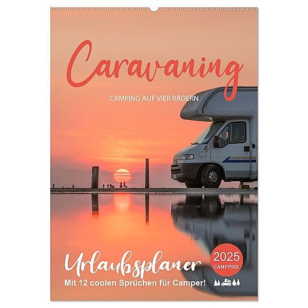 Caravaning - Camping auf vier Rädern (Wandkalender 2025 DIN A2 hoch), CALVENDO Monatskalender, Calvendo, Mario Weigt