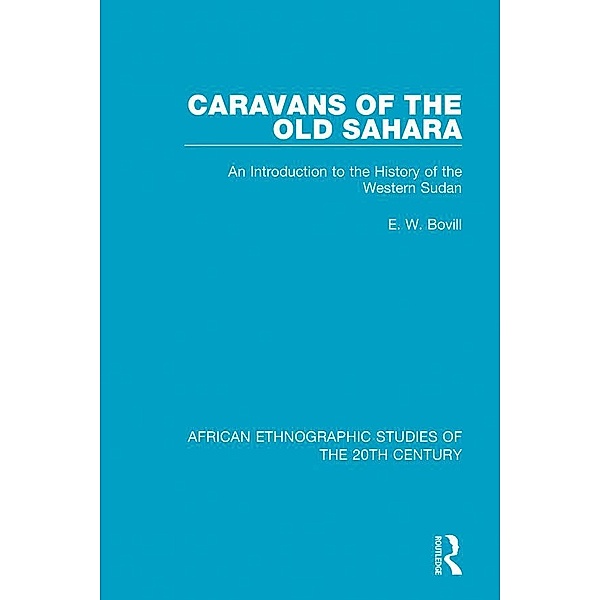 Caravans of the Old Sahara, E. W. Bovill