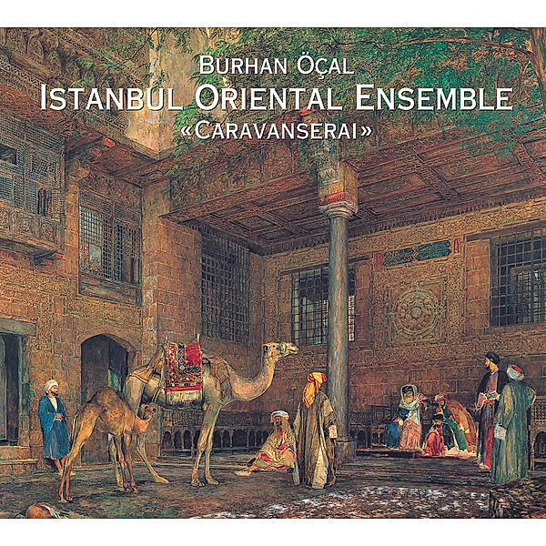Caravanserai, Burhan Öcal, Istanbul Oriental
