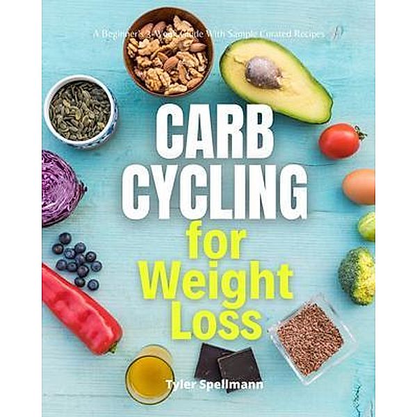 Carb Cycling for Weight Loss, Tyler Spellmann