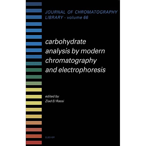 Carbohydrate Analysis by Modern Chromatography and Electrophoresis, Ziad El-Rassi