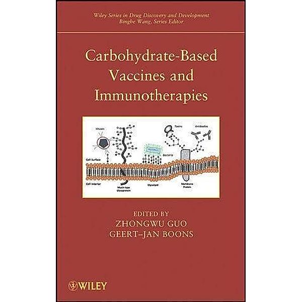 Carbohydrate-Based Vaccines and Immunotherapies / Wiley series in drug discovery and development