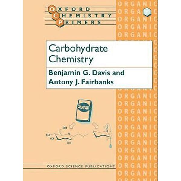 Carbohydrate Chemistry, Benjamin G. Davis, Antony J. Fairbanks