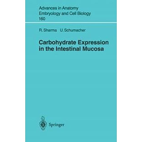 Carbohydrate Expression in the Intestinal Mucosa / Advances in Anatomy, Embryology and Cell Biology Bd.160, R. Sharma, U. Schumacher