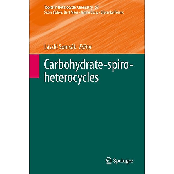 Carbohydrate-spiro-heterocycles / Topics in Heterocyclic Chemistry Bd.57