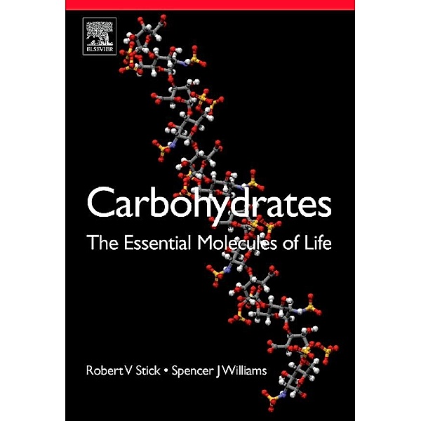 Carbohydrates: The Essential Molecules of Life, Robert V. Stick, Spencer Williams
