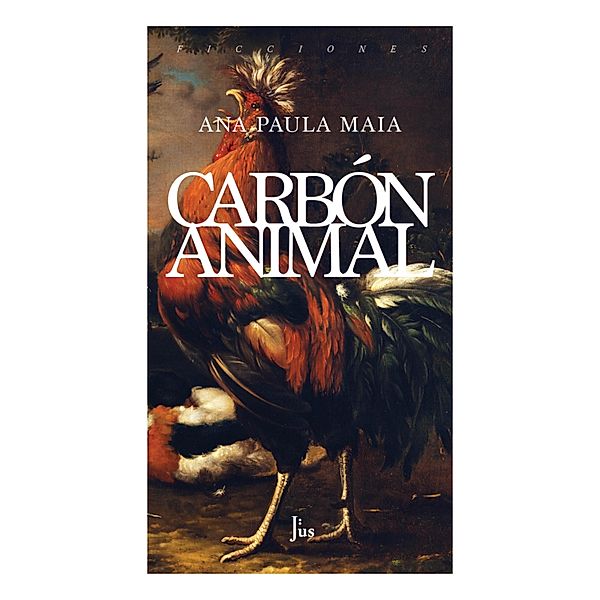 Carbón animal / Ficciones, Ana Paula Maia