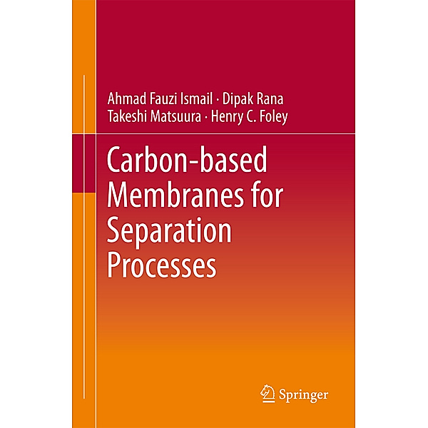 Carbon-based Membranes for Separation Processes, Ahmad Fauzi Ismail, Dipak Rana, Takeshi Matsuura, Henry C. Foley