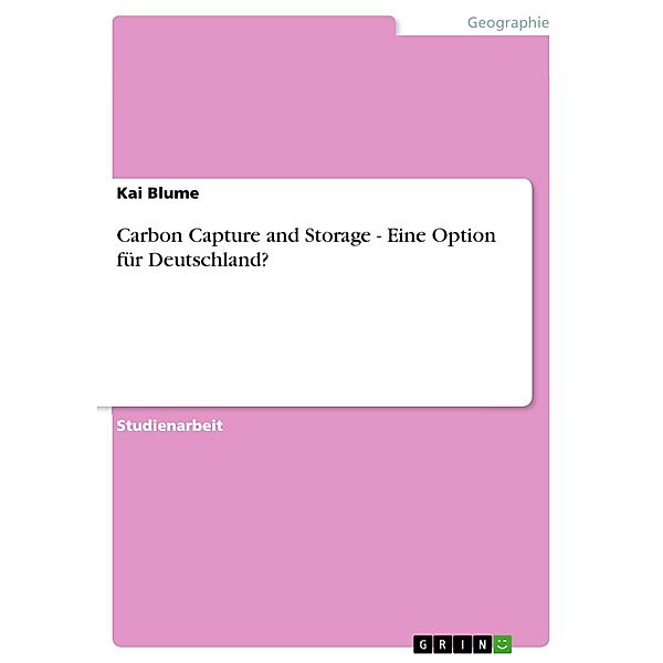 Carbon Capture and Storage - Eine Option für Deutschland?, Kai Blume