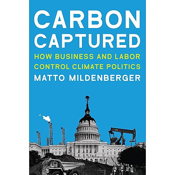 Carbon Captured / American and Comparative Environmental Policy, Matto Mildenberger