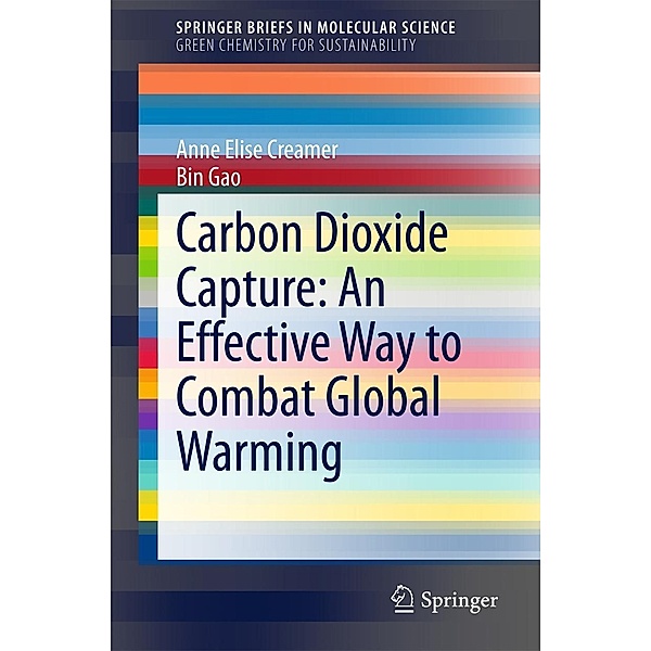 Carbon Dioxide Capture: An Effective Way to Combat Global Warming / SpringerBriefs in Molecular Science, Anne Elise Creamer, Bin Gao