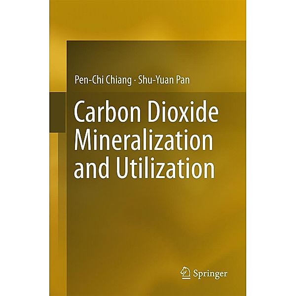 Carbon Dioxide Mineralization and Utilization, Pen-Chi Chiang, Shu-Yuan Pan