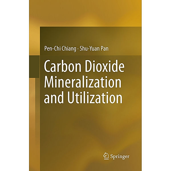 Carbon Dioxide Mineralization and Utilization, Pen-Chi Chiang, Shu-Yuan Pan