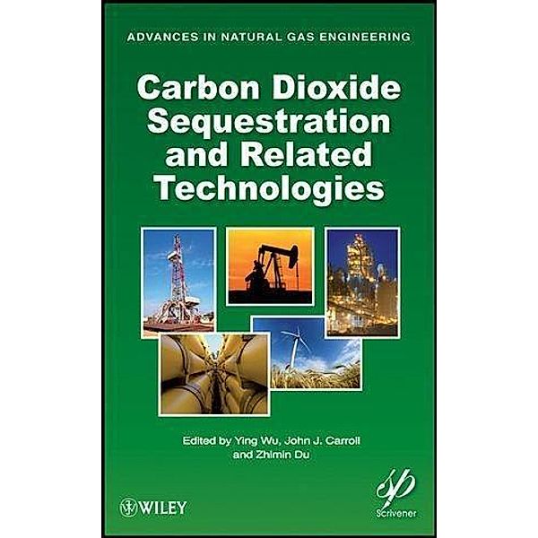 Carbon Dioxide Sequestration and Related Technologies / Advances in Natural Gas Engineering